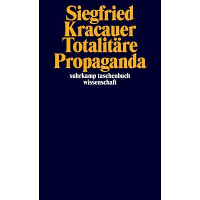 Totalitäre Propaganda, Taschenbuch von Siegfried Kracauer, Suhrkamp, 978-3-518-29683-7