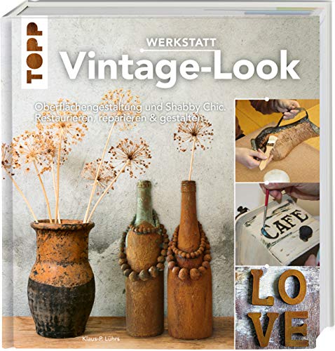 Klaus-P. Lührs - Werkstatt Vintage-Look: Oberflächengestaltung und Shabby Chic. Restaurieren, reparieren & gestalten - Preis vom 13.10.2026 19:28:25 h