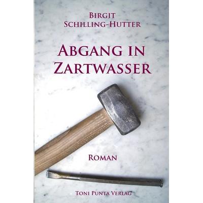 Abgang in Zartwasser, Taschenbuch von Birgit Schilling-Hutter, Toni Punta Verlag, 978-3-00-053375-4