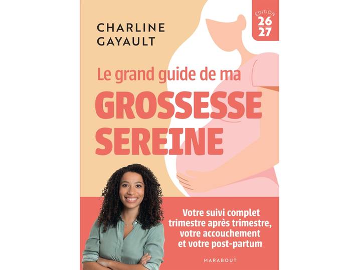 Le grand guide de ma grossesse sereine - Votre suivi complet trimestre après trimestre, votre accouchement et votre post-partum (Broché)