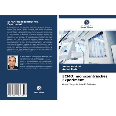 ECMO: monozentrisches Experiment, Taschenbuch von Amine Bahloul,Amine Matari, BoD - Books on Demand, 978-620-3-17630-8