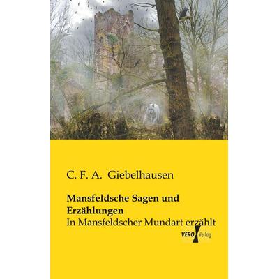 Mansfeldsche Sagen und Erzählungen, Taschenbuch von , BoD - Books on Demand, 978-3-95610-934-8