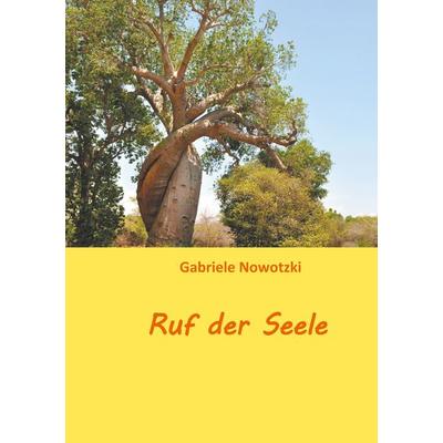 Ruf der Seele, Taschenbuch von Gabriele Nowotzki, BoD – Books on Demand, 978-3-7460-6647-9
