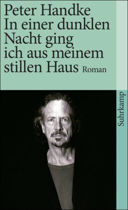 Peter Handke - In einer dunklen Nacht ging ich aus meinem stillen Haus: Roman (suhrkamp taschenbuch) - Preis vom 11.10.2026 03:10:56 h
