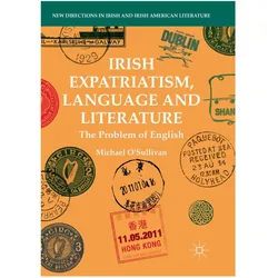 Irish Expatriatism, Language and Literature, Fachbücher von Michael O'Sullivan