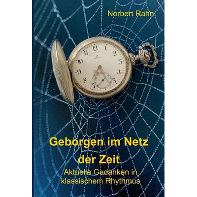 Geborgen im Netz der Zeit, Gebundene Ausgabe von Norbert Rahn, Tredition, 978-3-7497-3719-2