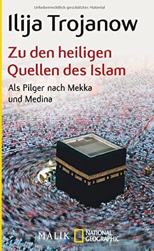 Ilija Trojanow - Zu den heiligen Quellen des Islam: Als Pilger nach Mekka und Medina - Preis vom 04.10.2026 03:51:26 h