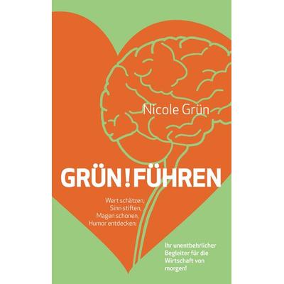 Grün!führen, Taschenbuch von Nicole Grün, BoD – Books on Demand, 978-3-7347-7259-7