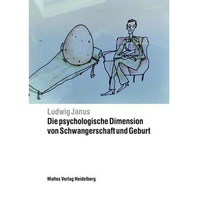 Die psychologische Dimension von Schwangerschaft und Geburt, Paperback von Ludwig Janus, Mattes Vlg, 978-3-86809-190-8