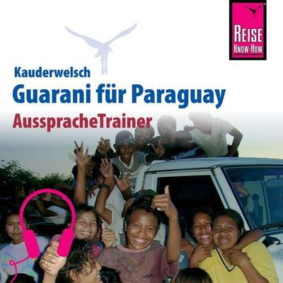 Reise Know-How Kauderwelsch AusspracheTrainer Guarani für Paraguay - Wolf Lustig, Audio, 9783958520455