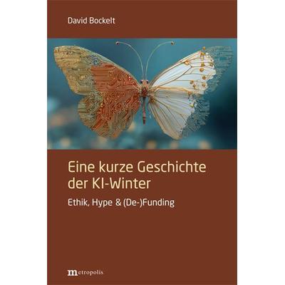 Eine kurze Geschichte der KI-Winter, Taschenbuch von David Bockelt, Metropolis, 978-3-7316-1653-5