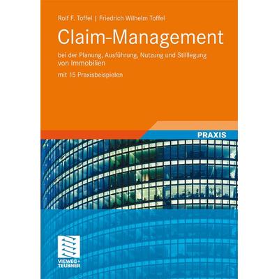 Claim-Management, Taschenbuch von Rolf F. Toffel,Friedrich Wilhelm Toffel, Vieweg & Teubner, 978-3-8348-0590-4