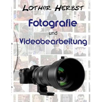 Fotografie und Videobearbeitung, Taschenbuch von Lothar Herbst, BoD – Books on Demand, 978-3-7693-2548-5