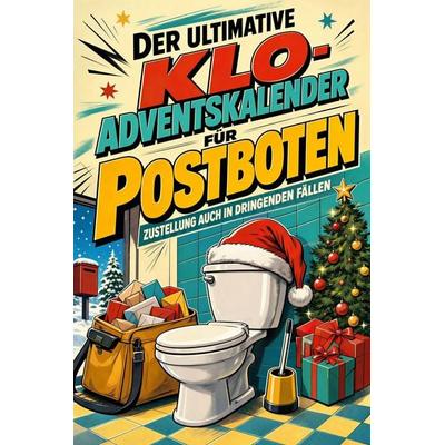 Der ultimative Klo-Adventskalender für Postboten, Taschenbuch von Florian Günther, Tiptop, 978-3-696-11276-9