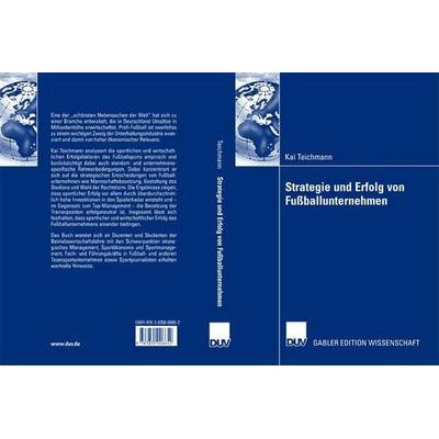 Strategie und Erfolg von Fußballunternehmen, Taschenbuch von Kai Teichmann, Deutscher Universitätsverlag, 978-3-8350-0665-2