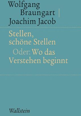 Wolfgang Braungart - Stellen, schöne Stellen: Oder: Wo das Verstehen beginnt - Preis vom 09.10.2026 07:28:09 h