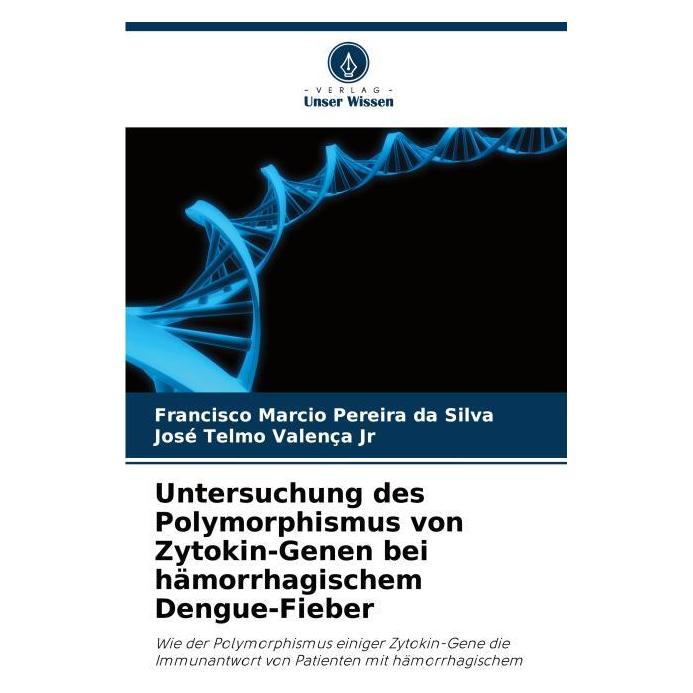 Umbreit Untersuchung des Polymorphismus von Zytokin-Genen bei hämorrhagischem Dengue-Fie (Deutsch, Softcover, Francisco Marcio Pereira da Silva, José Telmo Valença Jr) (63548045)
