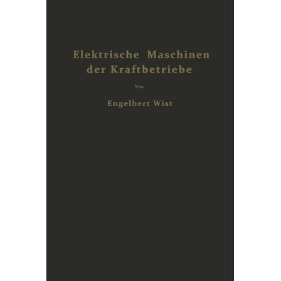 Elektrische Maschinen der Kraftbetriebe, Taschenbuch von Engelbert Wist, Springer Wien, 978-3-7091-7769-3