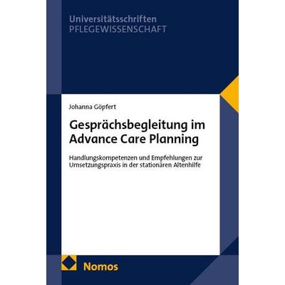 Gesprächsbegleitung im Advance Care Planning, Taschenbuch von Johanna Göpfert, Nomos, 978-3-7560-2620-3