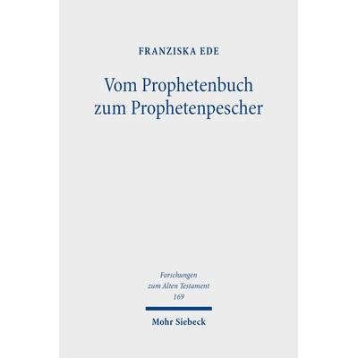 Vom Prophetenbuch zum Prophetenpescher, Gebundene Ausgabe von Franziska Ede, Mohr Siebeck, 978-3-16-161622-8