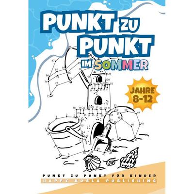 Punkt zu Punkt Kinder ab 8-12 Buch für den Sommer, Taschenbuch von Happy Koala Publishing, Lucid Page Media, 978-3-9893555-0-7