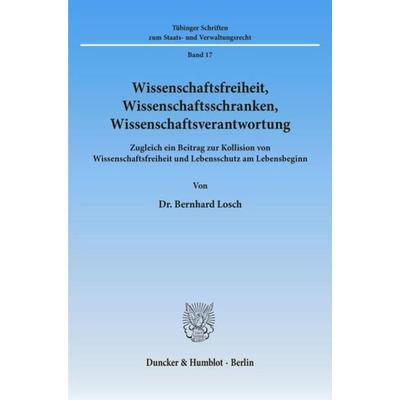 Wissenschaftsfreiheit, Wissenschaftsschranken, Wissenschaftsverantwortung., Taschenbuch von Bernhard Losch, Duncker & Humblot, 978-3-428-07708-3