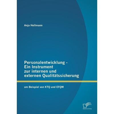 Personalentwicklung - Ein Instrument zur internen und externen Qualitätssicherung: am Beispiel von KTQ und EFQM, Taschenbuch von Anja Hellmann,