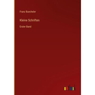 Kleine Schriften, Gebundene Ausgabe von Franz Buecheler, Outlook, 978-3-368-49193-2