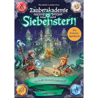 Zauberakademie Siebenstern - Erschaffe DEINEN Zauberstab! (Zauberakademie Siebenstern, Bd. 4), Gebundene Ausgabe von Hendrik Lambertus, Ueberreuter
