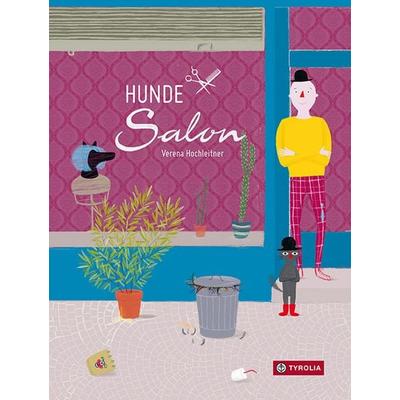 Hundesalon, Gebundene Ausgabe von Verena Hochleitner, Tyrolia, 978-3-7022-3668-7