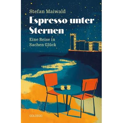 Espresso unter Sternen, Taschenbuch von Stefan Maiwald, Goldegg, 978-3-99060-557-8