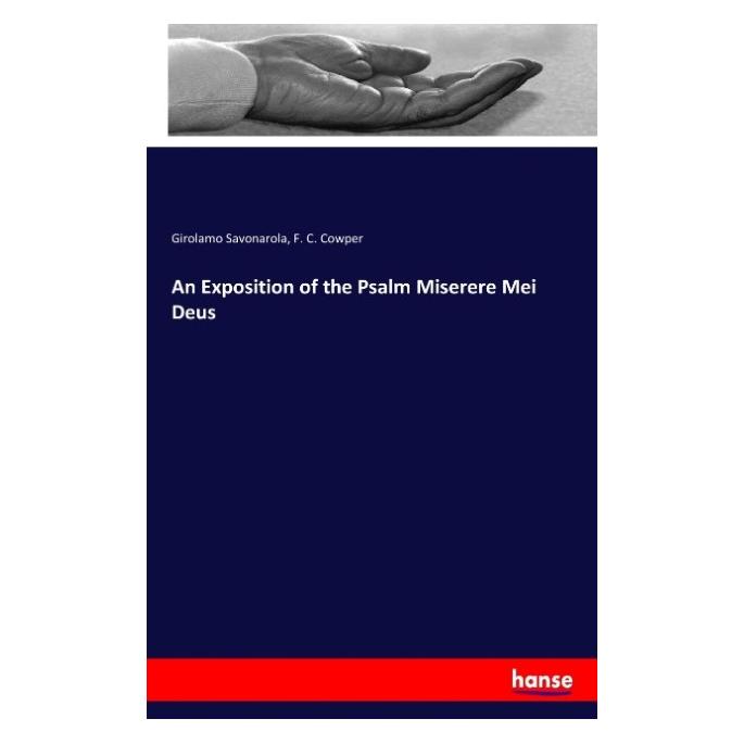 Hansebooks An Exposition of the Psalm Miserere Mei Deus (Englisch, Softcover, F. C. Cowper, Girolamo Savonarola) (55909849)
