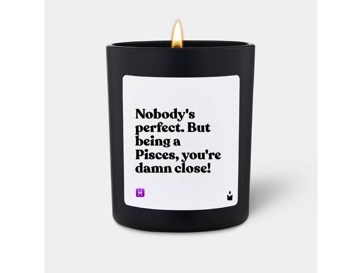 Duftkerze Schwarz Woody Nobody's perfect. But being a Pisces, you're damn close!