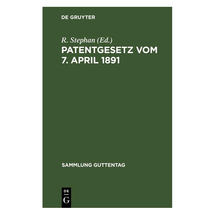 De Gruyter Patentgesetz vom 7. April 1891 (Deutsch, Hardcover) (67772689)