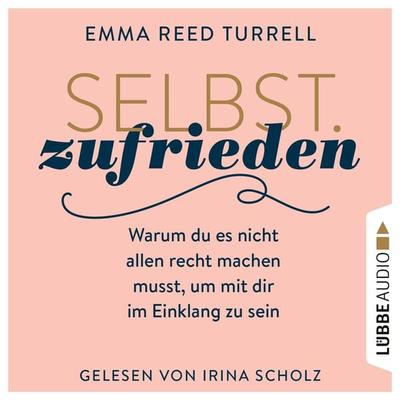 Selbst.Zufrieden - Warum du es nicht allen recht machen musst, um mit dir im Einklang zu sein - Emma Reed Turrell, Audio, 4066004557052