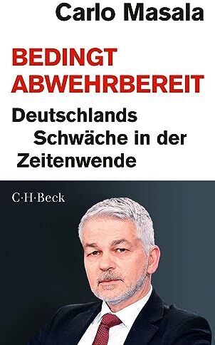 Carlo Masala - Bedingt abwehrbereit: Deutschlands Schwäche in der Zeitenwende. Ein Gespräch mit Sebastian Ullrich und Matthias Hansl (Beck Paperback) - Preis vom 10.10.2026 11:48:34 h