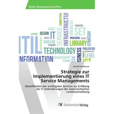 Strategie zur Implementierung eines IT Service Managements, Taschenbuch von Harald Haselbauer, AV Akademikerverlag, 978-3-639-86620-9