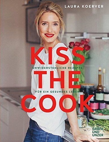 Laura Koerver - Kiss the Cook: Unwiderstehliche Rezepte für ein gesundes Leben (Gräfe und Unzer Einzeltitel) - Preis vom 10.10.2026 11:48:34 h