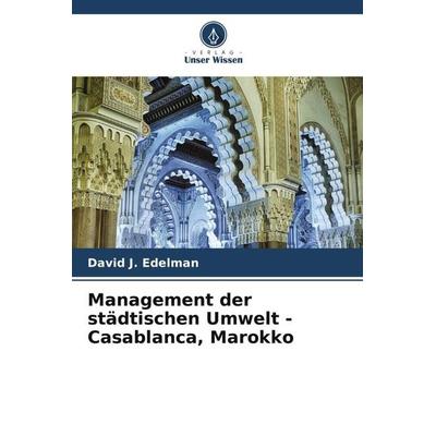 Management der städtischen Umwelt - Casablanca, Marokko, Taschenbuch von David J. Edelman, Verlag Unser Wissen, 978-620-5-85091-6