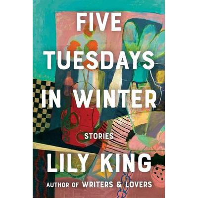 Five Tuesdays in Winter, Gebundene Ausgabe von Lily King, Ingram Publishers Services, 978-0-8021-5876-5