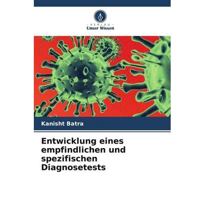 Batra, K: Entwicklung eines empfindlichen und spezifischen D, Taschenbuch von Kanisht Batra, Verlag Unser Wissen, 978-620-5-99110-7