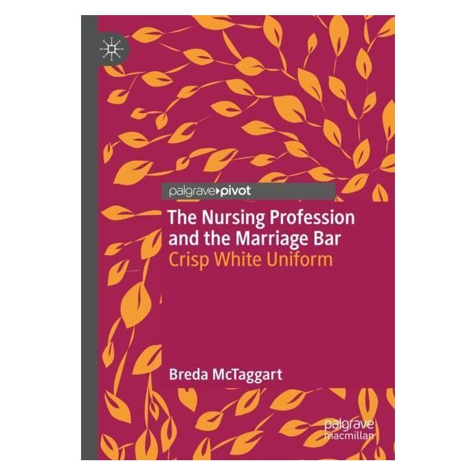 Springer The Nursing Profession and the Marriage Bar (Englisch, Softcover, Breda McTaggart) (56992576)