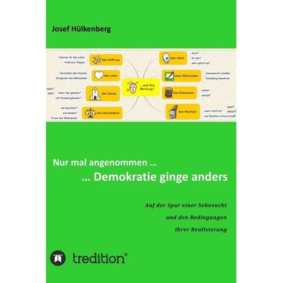 Nur mal angenommen ... ... Demokratie ginge anders, Gebundene Ausgabe von Josef Hülkenberg, Tredition, 978-3-7345-3270-2
