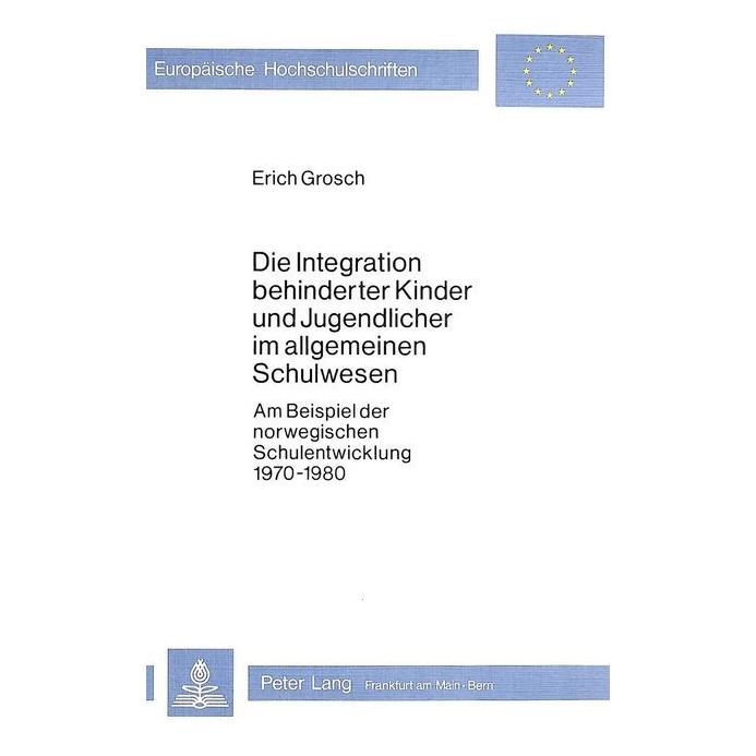 Peter Lang Die Integration behinderter Kinder und Jugendlicher im allgemeinen Schulwesen (Softcover, Erich Grosch) (56032454)