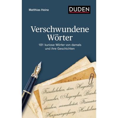Verschwundene Wörter, Gebundene Ausgabe von Matthias Heine, Duden ein Imprint von Cornelsen Verlag GmbH, 978-3-411-74000-0