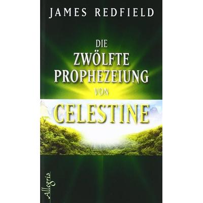 Die zwölfte Prophezeiung von Celestine, Gebundene Ausgabe von James Redfield, Allegria