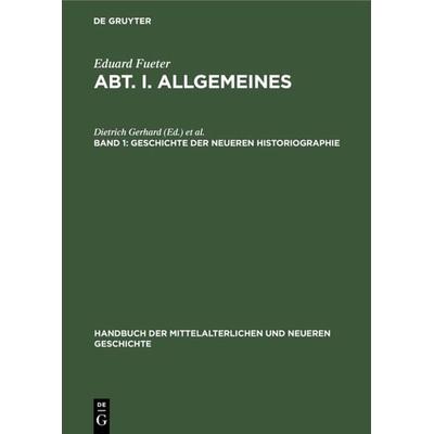 Geschichte der neueren Historiographie, Gebundene Ausgabe von Eduard Fueter, De Gruyter Oldenbourg, 978-3-486-74024-0