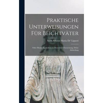 Praktische Unterweisungen für Beichtväter, Gebundene Ausgabe von Saint Alfonso Maria De' Liguori, Legare Street Press, 978-1-01-736187-2