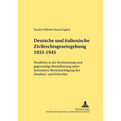 Deutsche und italienische Zivilrechtsgesetzgebung 1933–1945, Taschenbuch von Tassilo Englert, Peter Lang GmbH, Internationaler Verlag der