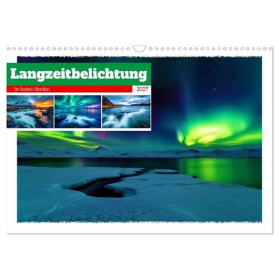 Langzeitbelichtung im hohen Norden (Wandkalender 2027 DIN A3 quer), CALVENDO Monatskalender